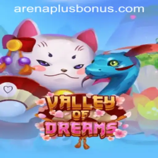 ValleyofDreams: A Journey into the Mystical ArenaPlus Universe